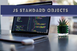 Standard JavaScript Objects That Every Developer Should Know