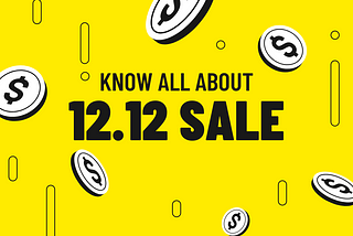 All You Need to Know About 12.12 Sale