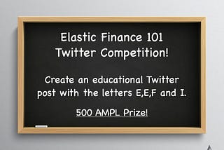 Announcing the Elastic Finance 101 Twitter Competition! Win a 500 AMPL Prize.