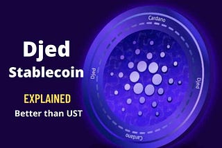 Djed stablecoin, how does Djed stablecoin work?, Cardano, Coti, Djed vs UST, first algorithmic decentralized stablecoin.