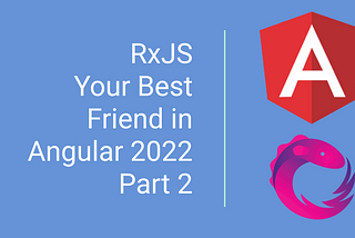 7 RxJS Operators You Should Know About in 2022