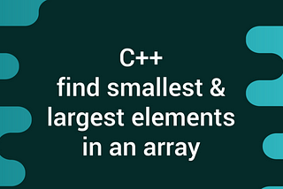 How to find smallest and largest element in an array ?