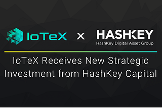 IoTeX erhält strategische Investition von HashKey Capital