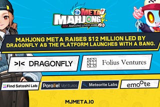 Mahjong Meta raises $12 million Led by Dragonfly as the platform launches with a bang.