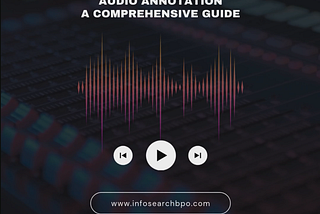 Audio Annotation: A Comprehensive Guide
