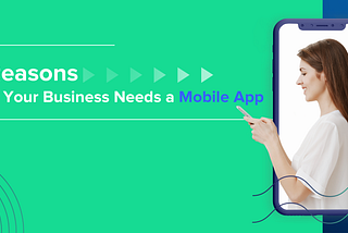 5 Reasons Why Your Business Needs a Mobile App to Succeed in the New Reality