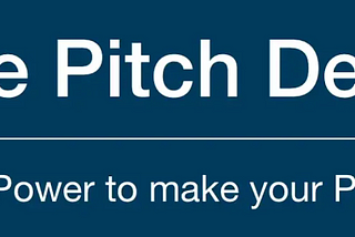 The Pitch Deck — the Power to Make Your Point