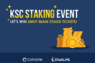 KStarCoin Pre-Staking Event at Coinone! A Chance to Win SMUF Tickets and More!