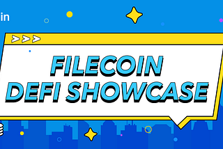 Filecoin DeFi Showcase: Access the Power of Decentralized Storage