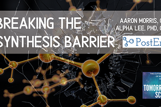Breaking the Synthesis Barrier — Postera