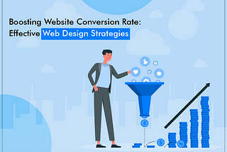 Boosting Website Conversion Rate: Effective Web Design Strategies