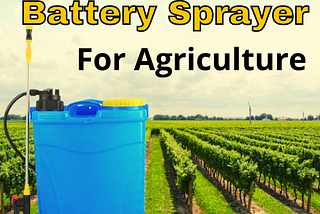 Which Battery Sprayer is best for Agriculture?