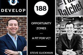 Opportunity Zones —A Fit for VC? — Featuring Steve Glickman