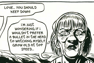 Panel from Sand Castle with female character saying “I’m just wondering if I wouldn’t prefer a bullet in the head to watching myself grow old at top speed.”