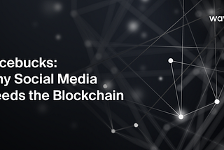 Facebucks: why social media needs the blockchain