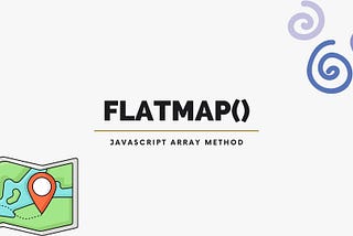 How to Use JavaScript Array.flatMap() Method: A Guide for Developers