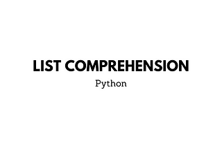 List comprehension — make your code readable.