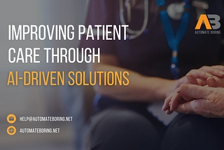 Improving Patient Care Through AI-driven Solutions