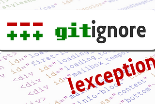 gitignore exceptions: The Tricky Parts