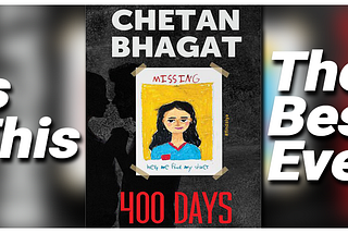 400 Days — Best Chetan Bhagat Novel Ever?