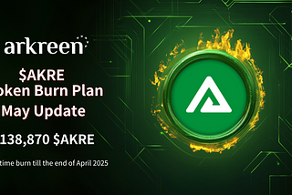 Arkreen’s Monthly $AKRE Burn Plan: May 2025 Update — 138,870 $AKRE Tokens Burned