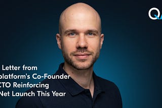 Open Letter from QANplatform’s Co-Founder and CTO Reinforcing MainNet Launch This Year
