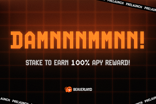 The Damnnn is Here: Stake in BeaverLand for 100% APY & Early Perks!