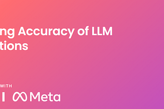 LLM Uygulamalarının Doğruluğunun İyileştirilmesi