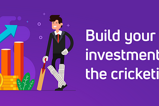 Build your investment portfolio, the Cricketing way