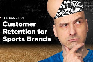 The Basics of Customer Retention for Sports Brands