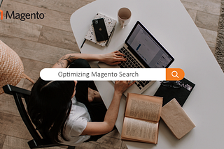 Making Magento Search Better: A Complete Guide to Improving How Your Online Store’s Search Works
