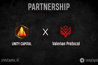 📣📣 Announcement! 📣📣 ValerianProtocol x Unity Capital Ventures