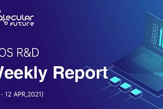 MOS R&D Weekly Report (April 6-April 12, 2021)