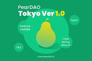 Introducing PearDAO Tokyo Ver 1.0, Pear Farm and Trade Mining Reward