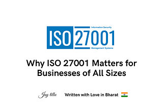 Why ISO 27001 Matters for Businesses of All Sizes