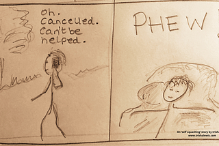 Last 2 squares of the story described in the article — stick people drawings comic style of someone hearing event is cancelled and then collapsed in armchair thinking ‘phew’. Fear of failure?