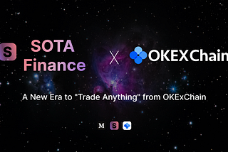 SOTA Finance x OKExchain: A New Era to “Trade Anything” from OKExChain