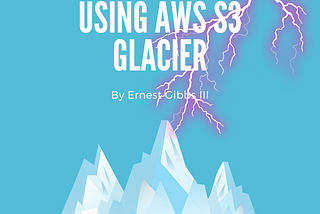 Ice & Thunder: Using AWS S3 Glacier