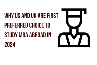 Why the US and UK are the Most Preferred Destinations for MBA Studies Abroad in 2024