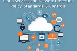 Ensuring Robust Cyber Security for Cloud Services and Network Protection: Policy, Standards, and…