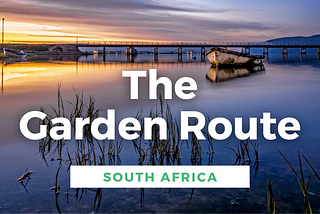 The Garden Route — Things that you must know before visiting The Garden Route, South Africa.