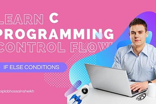 Understanding Control Flow Statements in C Programming: Conditions