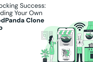 Unlocking Success: Building Your Own Foodpanda Clone App