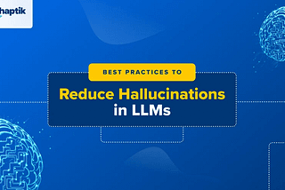 5 Practical Strategies and Solutions to Reduce LLM Hallucinations