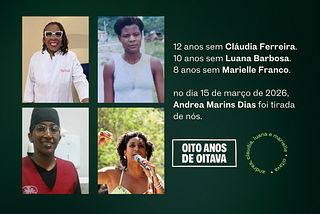 Em memória de Andréa, Cláudia, Luana e Marielle