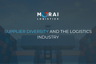 Supplier Diversity and the Logistics Industry