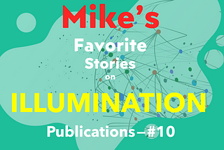 Mike’s Favorite Stories on ILLUMINATION Publications — #10