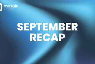 Monthly Recap of Mosaic Chain — September 2023