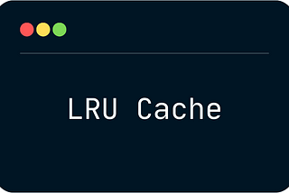 Understanding LRU Cache