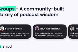 Introducing Groups — a community-curated library of podcast knowledge